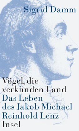 Stock image for Vgel, die verknden Land: Das Leben des Jakob Michael Reinhold Lenz for sale by medimops