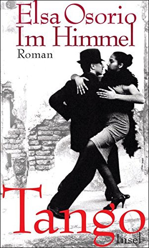 Im Himmel Tango.- signiert, Widmungsexemplar, Erstausgabe Roman. - Osorio, Elsa.