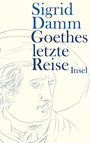 9783458173700: Goethes letzte Reise