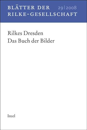 9783458174240: Bltter der Rilke-Gesellschaft 29/2008: Rilkes Dresden. Das Buch der Bilder