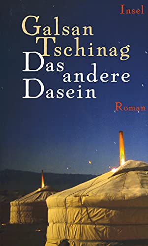 Das andere Dasein. Roman - Tschinag, Galsan