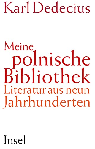 Meine polnische Bibliothek [Neubuch] Literatur aus neun Jahrhunderten - Dedecius, Karl und Stefanie Peter
