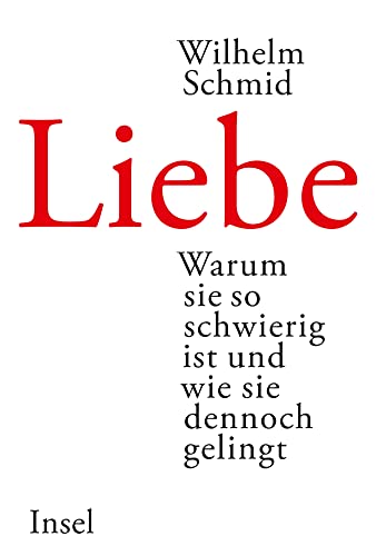 9783458175209: Liebe: Warum sie so schwierig ist und wie sie dennoch gelingt