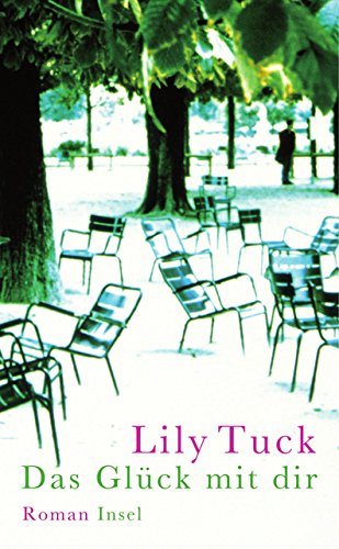 Das Glück mit dir: Roman - Lily Tuck