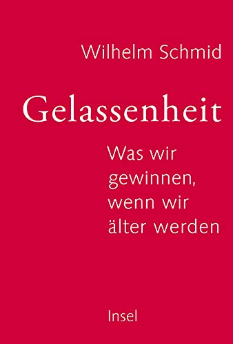 9783458176008: Gelassenheit: Was wir gewinnen, wenn wir lter werden