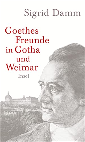 Imagen de archivo de Goethes Freunde in Gotha und Weimar von Sigrid Damm | 18. August 2014 a la venta por Nietzsche-Buchhandlung OHG