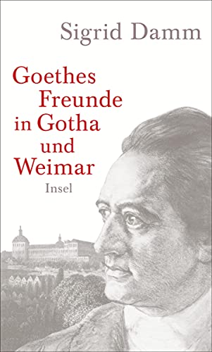 Stock image for Goethes Freunde in Gotha und Weimar von Sigrid Damm | 18. August 2014 for sale by Nietzsche-Buchhandlung OHG