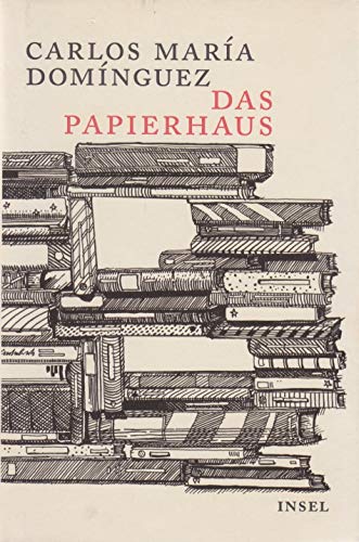 Das Papierhaus : Erzählung. Carlos María Domínguez. Aus dem Span. von Elisabeth Müller - Domínguez, Carlos María und Elisabeth Müller