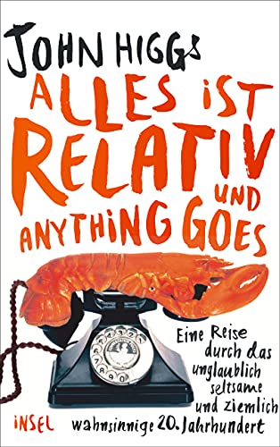 Beispielbild fr Alles ist relativ und anything goes: Eine Reise durch das unglaublich seltsame und ziemlich wahnsinnige 20. Jahrhundert zum Verkauf von medimops