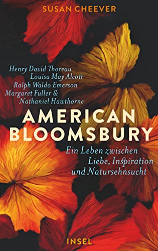 9783458177074: American Bloomsbury: Ein Leben zwischen Liebe, Inspiration und Natursehnsucht. Henry David Thoreau, Louisa May Alcott, Ralph Waldo Emerson, Margaret Fuller und Nathaniel Hawthorne