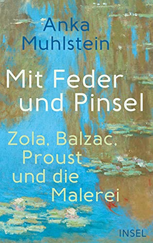 9783458177272: Mit Feder und Pinsel: Zola, Balzac, Proust und die Malerei