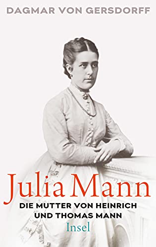 Stock image for Julia Mann, die Mutter von Heinrich und Thomas Mann: Eine Biographie for sale by Librairie Th  la page