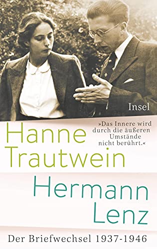 9783458177722: Das Innere wird durch die ueren Umstnde nicht berhrt: Hanne Trautwein - Hermann Lenz. Der Briefwechsel 1937-1946