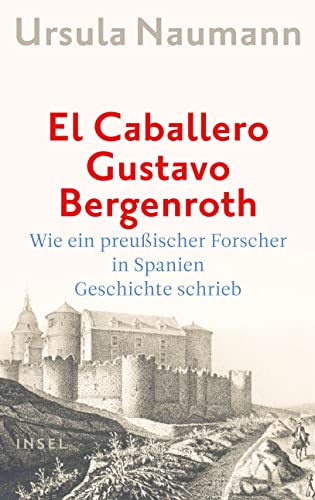 Beispielbild fr El Caballero Gustavo Bergenroth.: Wie ein preuischer Forscher in Spanien Geschichte schrieb zum Verkauf von medimops