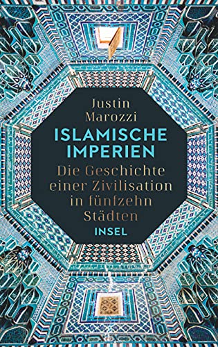 Imagen de archivo de Islamische Imperien: Die Geschichte einer Zivilisation in fnfzehn Stdten a la venta por medimops