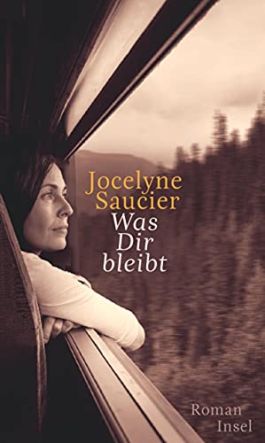 Beispielbild fr Was dir bleibt : Roman. Jocelyne Saucier ; aus dem Franzsischen (Qubec) von Sonja Finck und Frank Weigand / In Beziehung stehende Ressource: ISBN: 9783458361893In Beziehung stehende Ressource: ISBN: 9783458364801 zum Verkauf von Preiswerterlesen1 Buchhaus Hesse