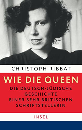 9783458179436: Wie die Queen. Die deutsch-jdische Geschichte einer sehr britischen Schriftstellerin