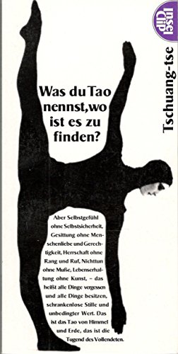 Was du Tao nennst, wo ist es zu finden? - Tschuang-tse