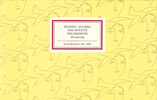 Das Antlitz des Friedens. Le Visage de la Paix. Aus dem Französischen von Herma Goeppert-Frank. Herausgegeben und mit einem Nachwort versehen von Sebastian Goeppert und Herma Goeppert-Frank. Insel-Bücherei - IB 1102 - Eluard, Paul, Pablo Picasso und Herma (Hrsg.) Goeppert-Frank.