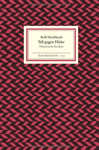 Tell gegen Hitler : historische Studien. Mit einer Rede von Karl Pestalozzi / Insel-Bücherei ; Nr. 1119 - Hochhuth, Rolf und Karl Pestalozzi