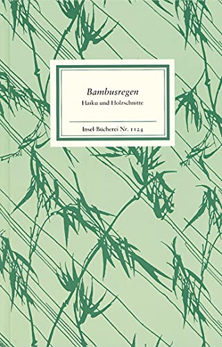 Bambusregen: Haiku und Holzschnitte aus dem »Kagebôshishû« (Insel-Bücherei) - Waltermann, Claudia, Ekkehard May Claudia Waltermann u. a.