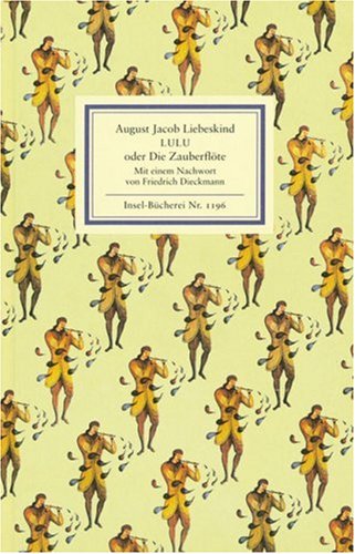 Lulu oder Die Zauberflöte. Mit einem Nachwort herausgegeben von Friedrich Dieckmann. - Liebeskind, August Jacob