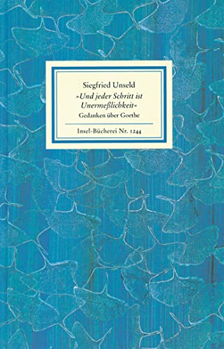 9783458192442: Und jeder Schritt ist Unermelichkeit: Gedanken ber Goethe: 1244