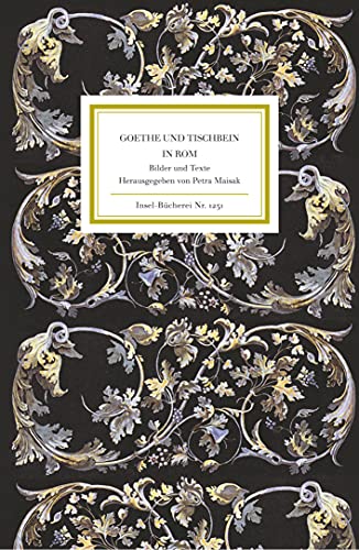Goethe und Tischbein in Rom : Bilder und Texte. hrsg. von Petra Maisak, Insel-Bücherei 1251