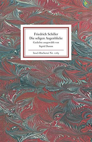 Beispielbild fr Die seligen Augenblicke : Gedichte. Friedrich Schiller. Ausgew. und mit einem Nachw. vers. von Sigrid Damm / Insel-Bcherei ; Nr. 1263 zum Verkauf von Wanda Schwrer