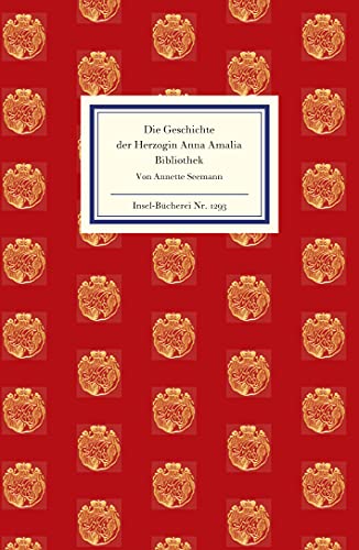 Die Geschichte der Herzogin Anna Amalia Bibliothek (9783458192930) by Seemann, Annette