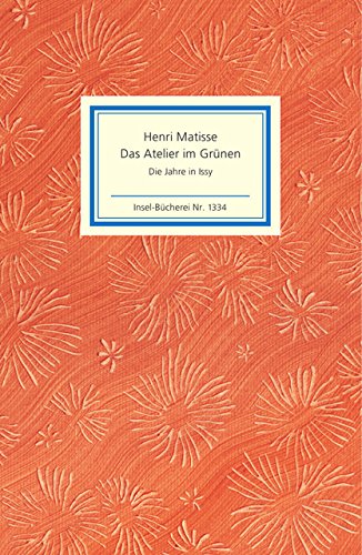 Das Atelier im GrÃ¼nen. Henri Matisse - Die Jahre in Issy (9783458193340) by Kropmanns, Peter