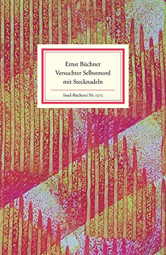 Versuchter Selbstmord durch Verschlucken von Stecknadeln. Hrsg. von Heiner Boehncke und Hans Sarkowicz, Insel-Bücherei ; Nr. 1372 - Büchner, Ernst, Heiner [Hrsg.] Boehncke und Hans [Hrsg.] Sarkowicz