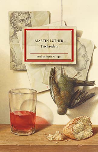 Beispielbild fr Tischreden. Martin Luther ; ausgewhlt und erlutert von Christian Lehnert ; mit zehn Bildern von Michael Triegel / Insel-Bcherei ; Nr. 1421 zum Verkauf von Antiquariat  Udo Schwrer