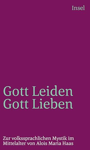 9783458242451: Gottleiden - Gottlieben: Zur volkssprachlichen Mystik im Mittelalter