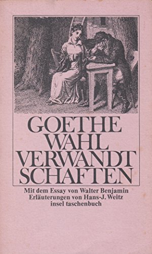 Johann Wolfgang Goethe die Wahlverwandtschaften - Weitz Hans-J.