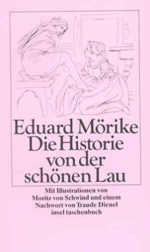 Die Historie von der schönen Lau. Mit Illustrationen von Moritz von Schwind und einem Nachwort von Traude Dienel. it 72 - Mörike,Eduard