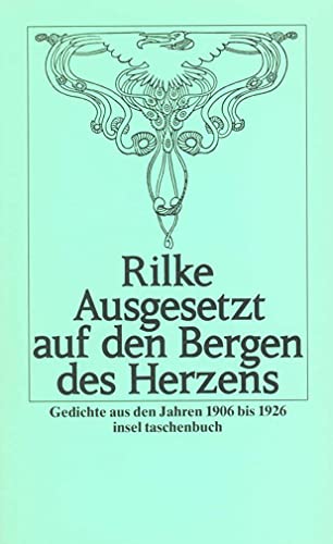 Stock image for Ausgesetzt auf den Bergen des Herzens: Gedichte aus den Jahren 1906 bis 1926 (insel taschenbuch)13. Januar 1975 von Rainer Maria Rilke und Ernst Zinn for sale by Nietzsche-Buchhandlung OHG