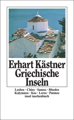 Griechische Inseln: Aufzeichnungen aus dem Jahre 1944: Lesbos, Chios, Samos, Rhodos, kalymnos, Kos, Leros, Patmos. Aufzeichnungen aus dem Jahre 1944. Nachw. v. Heinr. Gremmels (insel taschenbuch) - Kästner, Erhart