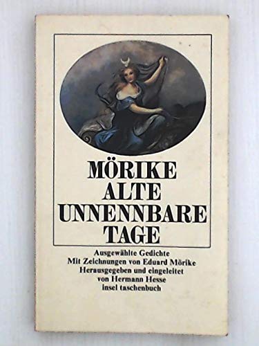 Alte, unnennbare Tage . : ausgew. Gedichte. Hrsg. u. mit e. Vorw. von Hermann Hesse, Zeichn. von ...