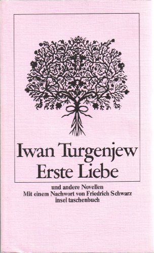 Erste Liebe und andere Novellen. Iwan Turgenjew. Aus d. Russ. von Ena von Baer u. Ekkehard Jäkel....