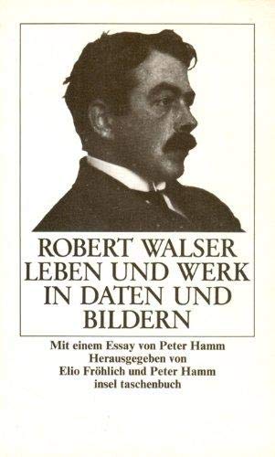 Robert Walser. Leben und Werk in Daten und Bildern. - Walser, Robert - Fröhlich, Elio / Hamm, Peter (Hg).