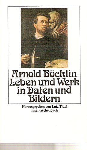 Arnold Böcklin. Leben und Werk in Daten und Bildern. In Zusammenarbeit mit Wolfgang Grindemann, Roland Jaeger, Cornelius Steckner. - Böcklin, Arnold - Tittel, Lutz (Hrg.)