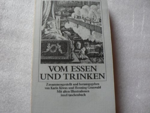 Vom Essen und Trinken. Herausgegeben von Karin Kiwus und Henning Grunwald / Insel-Taschenbuch Ban...