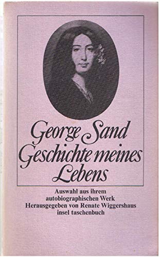 Geschichte meines Lebens: Aus ihrem autobiographischen Werk ausgewählt und mit einer Einleitung versehen von Renate Wiggershaus (insel taschenbuch) - George Sand