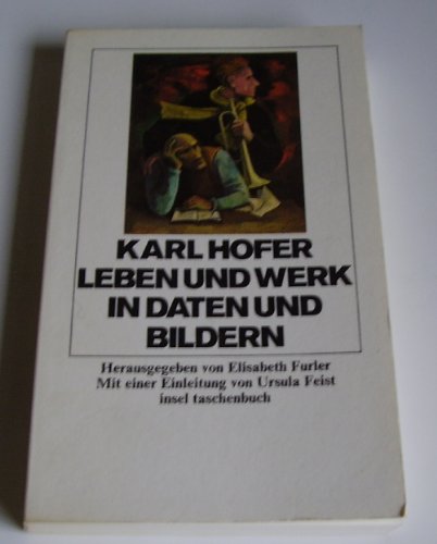 Stock image for Karl Hofer : Leben u. Werk in Daten u. Bildern. hrsg. von Elisabeth Furler unter Mitw. von Ursula Feist . / Insel-Taschenbuch ; 363 for sale by antiquariat rotschildt, Per Jendryschik