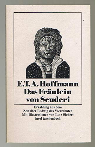 Das Fräulein von Scuderi : Erzählung aus dem Zeitalter Ludwig des Vierzehnten. Mit Illustrationen von Lutz Siebert. - Hoffmann, E. T. A.