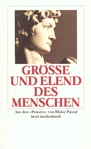 Größe und Elend des Menschen: Aus den »Pensées«: Aus den Pensees (insel taschenbuch) - Pascal, Blaise