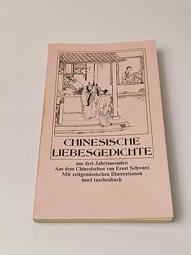 Imagen de archivo de Chinesische Liebesgedichte aus drei Jahrtausenden. Aus dem Chinesischen bertragen, nachgedichtet und Herausgegeben von Ernst Schwarz. it 442 / 1. Auflage a la venta por Hylaila - Online-Antiquariat