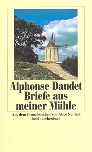 Briefe aus meiner Mühle. [Aus d. Franz. übertr. von Alice Seiffert],