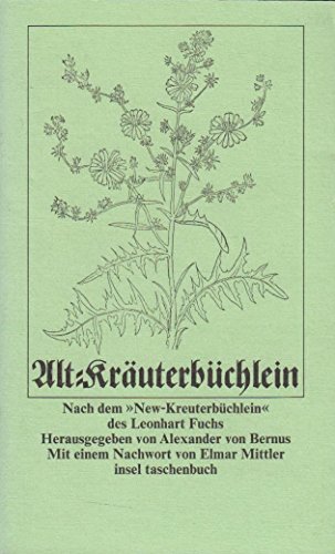 Beispielbild fr Alt Kruterbchlein. Von der Kraft und Wirkung der Kruter. Nach dem "New-Kreuterbchlein" des Leonhart Fuchs (1543) zum Verkauf von Concordia Books